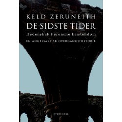 De sidste tider: Hedenskab heroisme kristendom. En angelsaksisk overgangshistorie