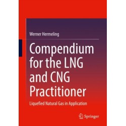 Compendium for the LNG and CNG Practitioner: Liquefied Natural Gas in Application