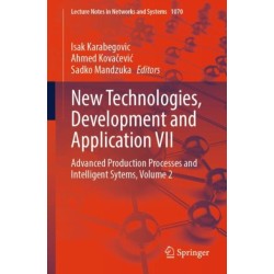New Technologies, Development and Application VII: Advanced Production Processes and Intelligent Sytems, Volume 2