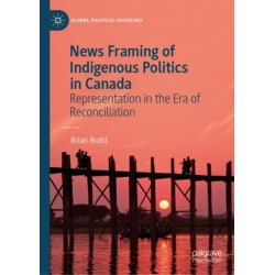 News Framing of Indigenous Politics in Canada: Representation in the Era of Reconciliation