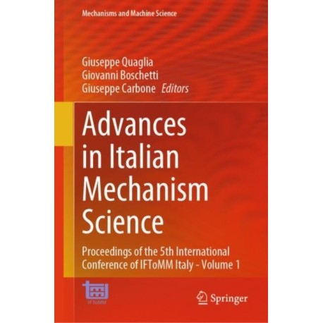 Advances in Italian Mechanism Science: Proceedings of the 5th International Conference of IFToMM Italy - Volume 1
