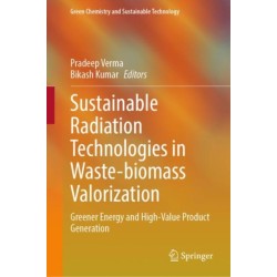 Sustainable Radiation Technologies in Waste-biomass Valorization: Greener Energy and High-Value Product Generation