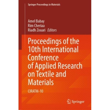 Proceedings of the 10th International Conference of Applied Research on Textile and Materials: CIRATM-10