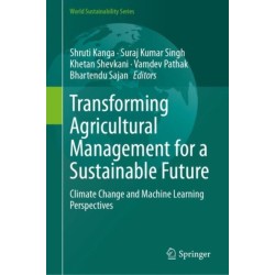 Transforming Agricultural Management for a Sustainable Future: Climate Change and Machine Learning Perspectives