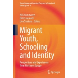 Migrant Youth, Schooling and Identity: Perspectives and Experiences from Northern Europe