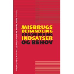 Misbrugsbehandling: Organisering, indsatser og behov