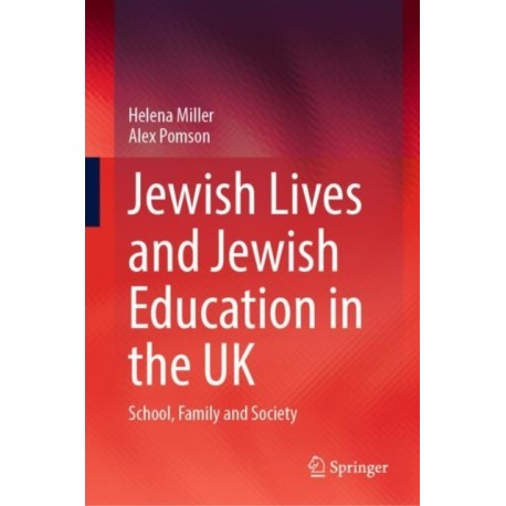 Jewish Lives and Jewish Education in the UK: School, Family and Society