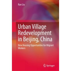 Urban Village Redevelopment in Beijing, China: New Housing Opportunities for Migrant Workers