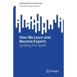 How We Learn and Become Experts: Igniting the Spark