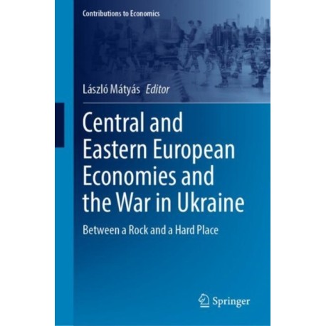 Central and Eastern European Economies and the War in Ukraine: Between a Rock and a Hard Place