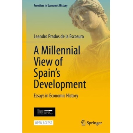 A Millennial View of Spain’s Development: Essays in Economic History
