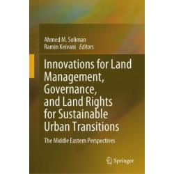 Innovations for Land Management, Governance, and Land Rights for Sustainable Urban Transitions: The Middle Eastern Perspectives