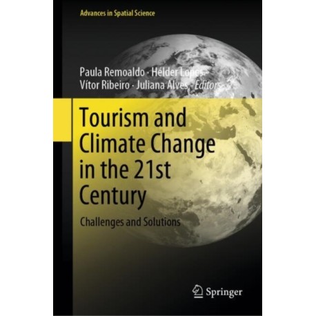 Tourism and Climate Change in the 21st Century: Challenges and Solutions