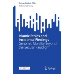 Islamic Ethics and Incidental Findings: Genomic Morality Beyond the Secular Paradigm