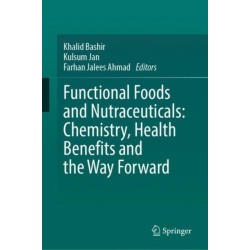 Functional Foods and Nutraceuticals: Chemistry, Health Benefits and the Way Forward