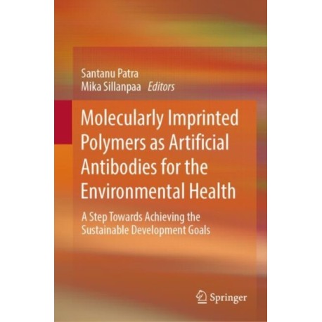 Molecularly Imprinted Polymers as Artificial Antibodies for the Environmental Health: A Step Towards Achieving the Sustainable Development Goals