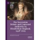 The Succession Debate and Contested Authority in Elizabethan England, 1558-1603