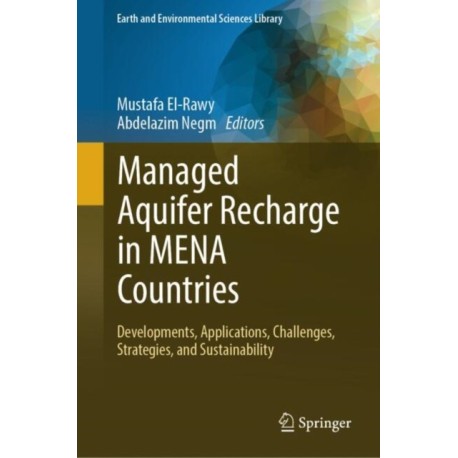 Managed Aquifer Recharge in MENA Countries: Developments, Applications, Challenges, Strategies, and Sustainability