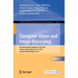 Computer Vision and Image Processing: 8th International Conference, CVIP 2023, Jammu, India, November 3–5, 2023, Revised Selected Papers, Part I