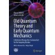 Old Quantum Theory and Early Quantum Mechanics: A Historical Perspective Commented for the Inquiring Reader