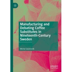 Manufacturing and Debating Coffee Substitutes in Nineteenth-Century Sweden