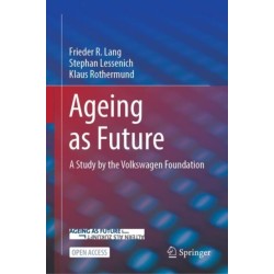 Ageing as Future: A Study by the Volkswagen Foundation