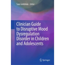 Clinician Guide to Disruptive Mood Dysregulation Disorder in Children and Adolescents