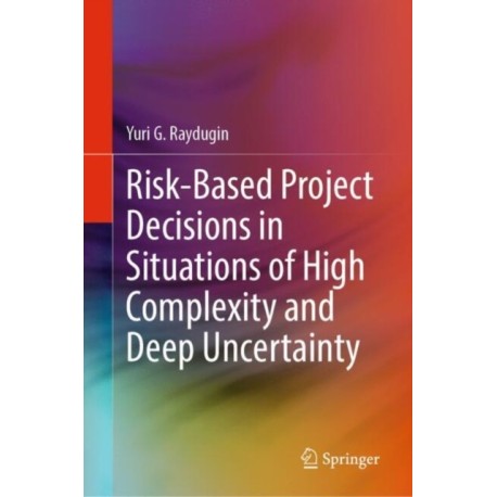Risk-Based Project Decisions in Situations of High Complexity and Deep Uncertainty