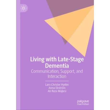 Living with Late-Stage Dementia: Communication, Support, and Interaction