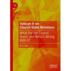 Vatican II on Church-State Relations: What Did the Council Teach, and What's Wrong With It?