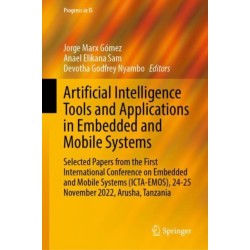Artificial Intelligence Tools and Applications in Embedded and Mobile Systems: Selected Papers from the First International Conference on Embedded and Mobile Systems (ICTA-EMOS), 24-25 November 2022, Arusha, Tanzania