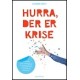 Hurra, der er krise
