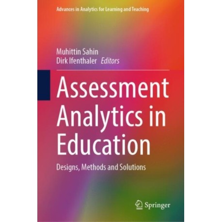 Assessment Analytics in Education: Designs, Methods and Solutions