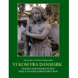 Vi kom fra Danmark: Danske gravsteder på den Ikke-katolske kirkegård i Rom
