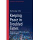 Keeping Peace in Troubled Times: Perspectives from Different Disciplines on War and Peace