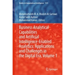 Business Analytical Capabilities and Artificial Intelligence-Enabled Analytics: Applications and Challenges in the Digital Era, Volume 1