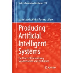 Producing Artificial Intelligent Systems: The Roles of Benchmarking, Standardisation and Certification