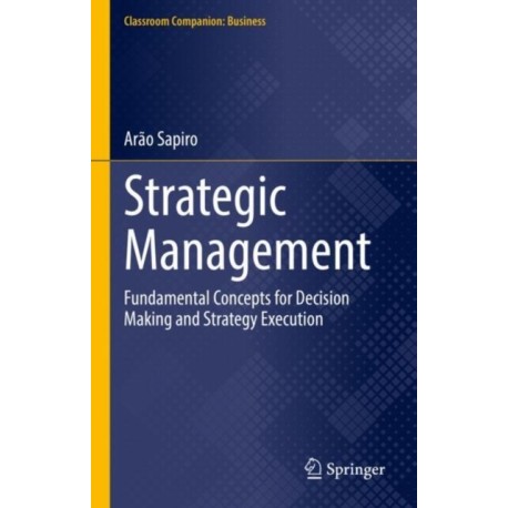 Strategic Management: Fundamental Concepts for Decision Making and Strategy Execution