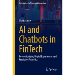 AI and Chatbots in Fintech: Revolutionizing Digital Experiences and Predictive Analytics