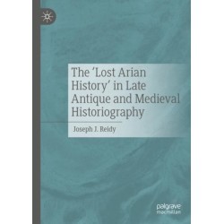 The ‘Lost Arian History’ in Late Antique and Medieval Historiography