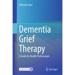 Dementia Grief Therapy: A Guide for Health Professionals