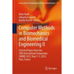 Computer Methods in Biomechanics and Biomedical Engineering II: Selected Papers from the 18th International Symposium CMBBE 2023, May 3-5, 2023, Paris, France