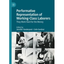 Performative Representation of Working-Class Laborers: They Work Hard for the Money