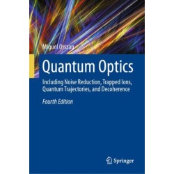 Quantum Optics: Including Noise Reduction, Trapped Ions, Quantum Trajectories, and Decoherence
