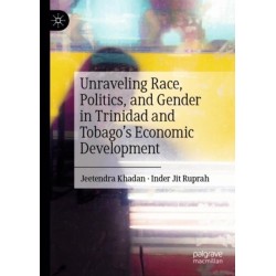 Unraveling Race, Politics, and Gender in Trinidad and Tobago’s Economic Development