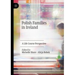 Polish Families in Ireland: A Life Course Perspective