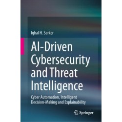 AI-Driven Cybersecurity and Threat Intelligence: Cyber Automation, Intelligent Decision-Making and Explainability