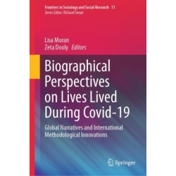 Biographical Perspectives on Lives Lived During Covid-19: Global Narratives and International Methodological Innovations