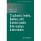 Stochastic Teams, Games, and Control under Information Constraints