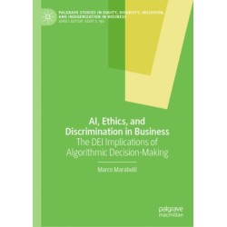 AI, Ethics, and Discrimination in Business: The DEI Implications of Algorithmic Decision-Making